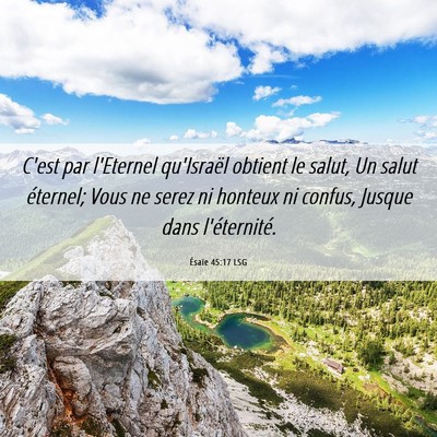 Picture 06 - Ésaïe 45:17 LSG - C'est par l'Eternel qu'Israël obtient le salut, - Bible Verse Picture
