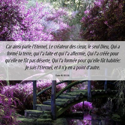Picture 06 - Ésaïe 45:18 LSG - Car ainsi parle l'Eternel, Le créateur des - Bible Verse Picture