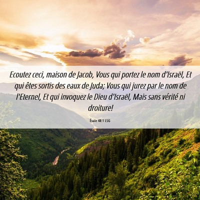 Picture 06 - Ésaïe 48:1 LSG - Ecoutez ceci, maison de Jacob, Vous qui portez le - Bible Verse Picture