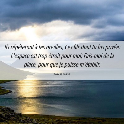 Picture 06 - Ésaïe 49:20 LSG - Ils répéteront à tes oreilles, Ces fils dont - Bible Verse Picture