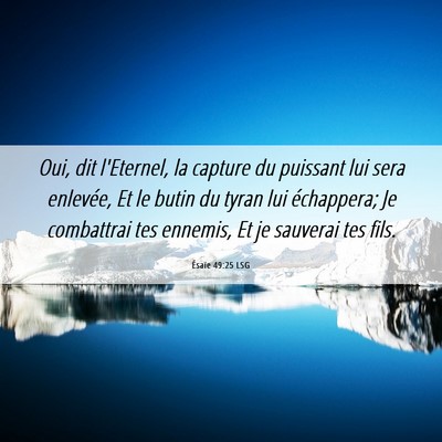 Picture 06 - Ésaïe 49:25 LSG - Oui, dit l'Eternel, la capture du puissant lui - Bible Verse Picture