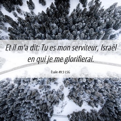 Picture 06 - Ésaïe 49:3 LSG - Et il m'a dit: Tu es mon serviteur, Israël en - Bible Verse Picture