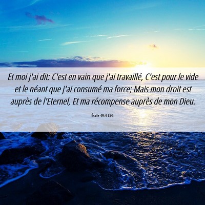 Picture 06 - Ésaïe 49:4 LSG - Et moi j'ai dit: C'est en vain que j'ai - Bible Verse Picture