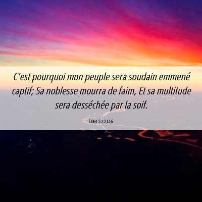 Picture 06 - Ésaïe 5:13 LSG - C'est pourquoi mon peuple sera soudain emmené - Bible Verse Picture