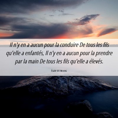 Picture 06 - Ésaïe 51:18 LSG - Il n'y en a aucun pour la conduire De tous les - Bible Verse Picture