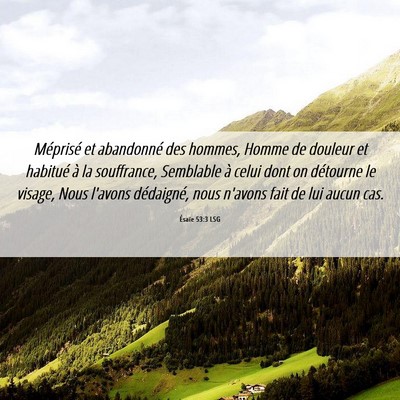 Picture 06 - Ésaïe 53:3 LSG - Méprisé et abandonné des hommes, Homme de - Bible Verse Picture