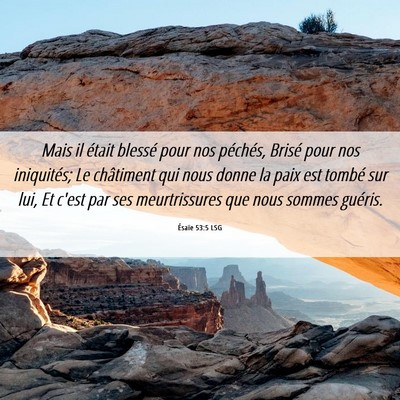 Picture 06 - Ésaïe 53:5 LSG - Mais il était blessé pour nos péchés, Brisé - Bible Verse Picture
