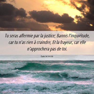 Picture 06 - Ésaïe 54:14 LSG - Tu seras affermie par la justice; Bannis - Bible Verse Picture