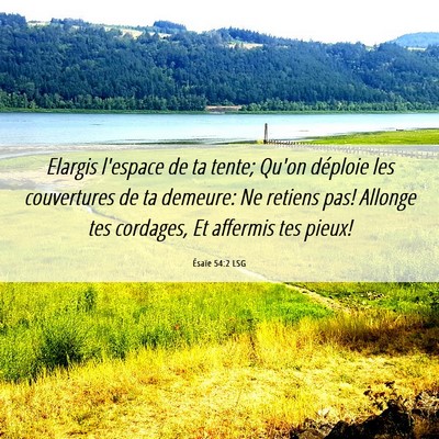 Picture 06 - Ésaïe 54:2 LSG - Elargis l'espace de ta tente; Qu'on déploie les - Bible Verse Picture