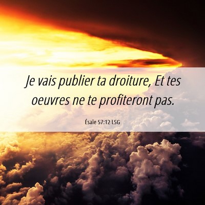 Picture 06 - Ésaïe 57:12 LSG - Je vais publier ta droiture, Et tes oeuvres ne te - Bible Verse Picture