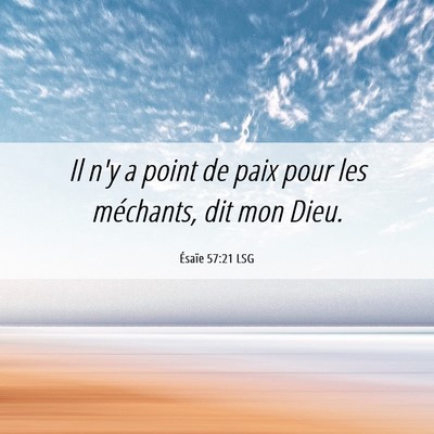 Picture 06 - Ésaïe 57:21 LSG - Il n'y a point de paix pour les méchants, dit - Bible Verse Picture
