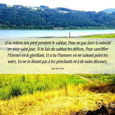 Picture 06 - Ésaïe 58:13 LSG - Si tu retiens ton pied pendant le sabbat, Pour ne - Bible Verse Picture