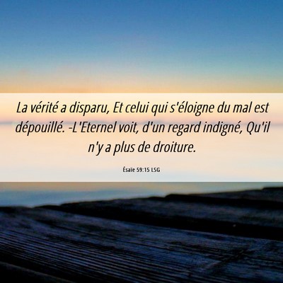 Picture 06 - Ésaïe 59:15 LSG - La vérité a disparu, Et celui qui s'éloigne du - Bible Verse Picture