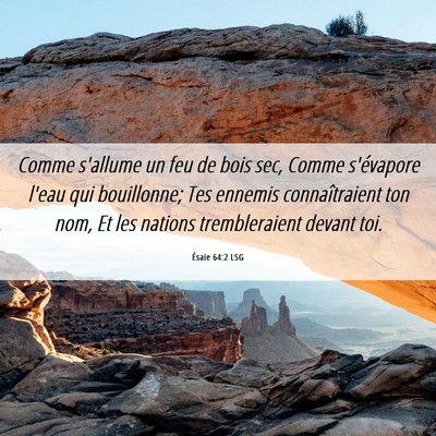 Picture 06 - Ésaïe 64:2 LSG - Comme s'allume un feu de bois sec, Comme - Bible Verse Picture