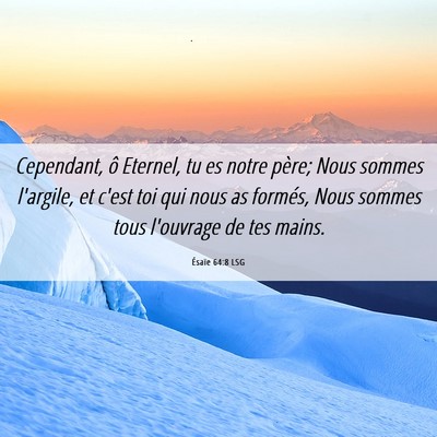 Picture 06 - Ésaïe 64:8 LSG - Cependant, ô Eternel, tu es notre père; Nous - Bible Verse Picture