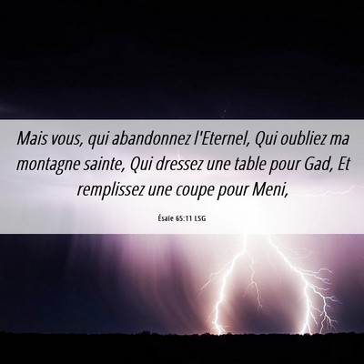 Picture 06 - Ésaïe 65:11 LSG - Mais vous, qui abandonnez l'Eternel, Qui oubliez - Bible Verse Picture