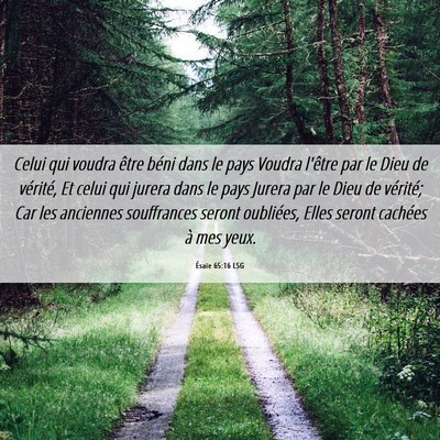 Picture 06 - Ésaïe 65:16 LSG - Celui qui voudra être béni dans le pays Voudra - Bible Verse Picture