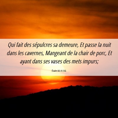 Picture 06 - Ésaïe 65:4 LSG - Qui fait des sépulcres sa demeure, Et passe la - Bible Verse Picture