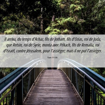 Picture 06 - Ésaïe 7:1 LSG - Il arriva, du temps d'Achaz, fils de Jotham, fils - Bible Verse Picture