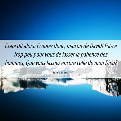 Picture 06 - Ésaïe 7:13 LSG - Esaïe dit alors: Ecoutez donc, maison de David! - Bible Verse Picture