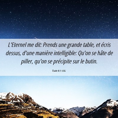 Picture 06 - Ésaïe 8:1 LSG - L'Eternel me dit: Prends une grande table, et - Bible Verse Picture