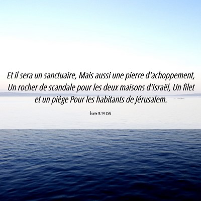 Picture 06 - Ésaïe 8:14 LSG - Et il sera un sanctuaire, Mais aussi une pierre - Bible Verse Picture