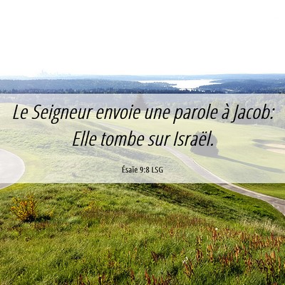 Picture 06 - Ésaïe 9:8 LSG - Le Seigneur envoie une parole à Jacob: Elle - Bible Verse Picture