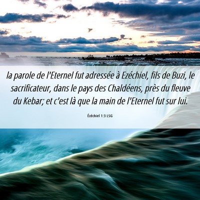 Picture 06 - Ézéchiel 1:3 LSG - la parole de l'Eternel fut adressée à - Bible Verse Picture
