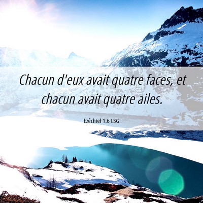 Picture 06 - Ézéchiel 1:6 LSG - Chacun d'eux avait quatre faces, et chacun avait - Bible Verse Picture