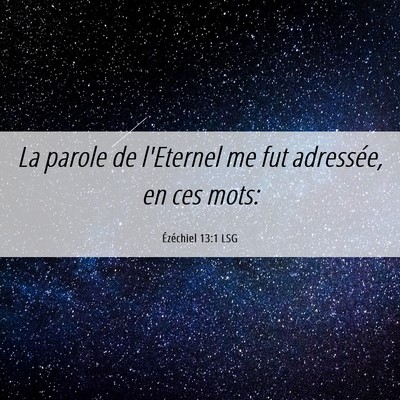 Picture 06 - Ézéchiel 13:1 LSG - La parole de l'Eternel me fut adressée, en ces - Bible Verse Picture
