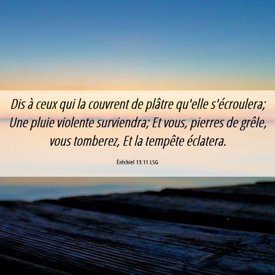Picture 06 - Ézéchiel 13:11 LSG - Dis à ceux qui la couvrent de plâtre qu'elle - Bible Verse Picture