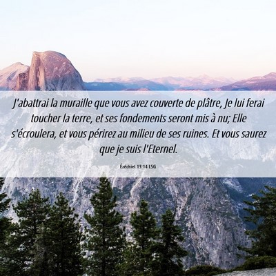 Picture 06 - Ézéchiel 13:14 LSG - J'abattrai la muraille que vous avez couverte de - Bible Verse Picture