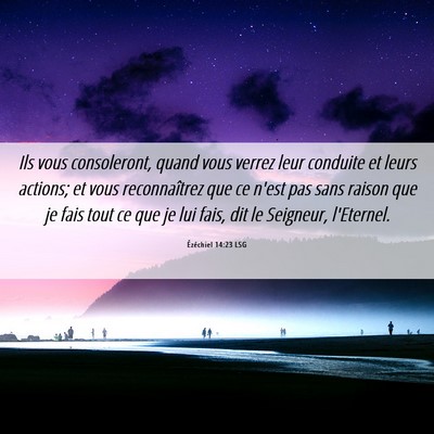 Picture 06 - Ézéchiel 14:23 LSG - Ils vous consoleront, quand vous verrez leur - Bible Verse Picture