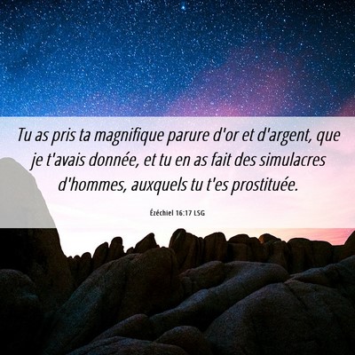 Picture 06 - Ézéchiel 16:17 LSG - Tu as pris ta magnifique parure d'or et d'argent, - Bible Verse Picture