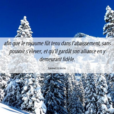 Picture 06 - Ézéchiel 17:14 LSG - afin que le royaume fût tenu dans l'abaissement, - Bible Verse Picture