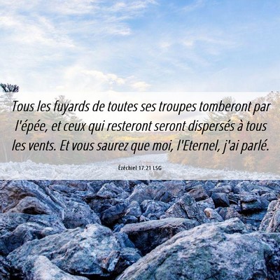 Picture 06 - Ézéchiel 17:21 LSG - Tous les fuyards de toutes ses troupes tomberont - Bible Verse Picture