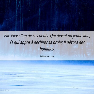 Picture 06 - Ézéchiel 19:3 LSG - Elle éleva l'un de ses petits, Qui devint un - Bible Verse Picture