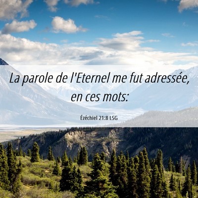 Picture 06 - Ézéchiel 21:8 LSG - La parole de l'Eternel me fut adressée, en ces - Bible Verse Picture