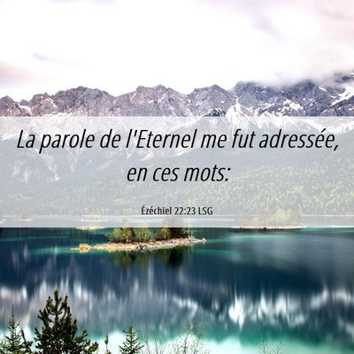 Picture 06 - Ézéchiel 22:23 LSG - La parole de l'Eternel me fut adressée, en ces - Bible Verse Picture