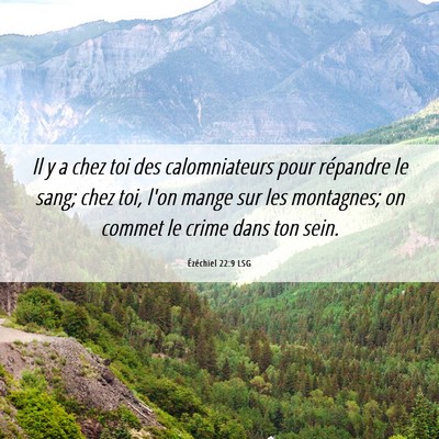 Picture 06 - Ézéchiel 22:9 LSG - Il y a chez toi des calomniateurs pour répandre - Bible Verse Picture