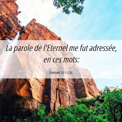Picture 06 - Ézéchiel 23:1 LSG - La parole de l'Eternel me fut adressée, en ces - Bible Verse Picture