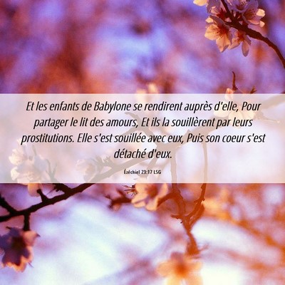 Picture 06 - Ézéchiel 23:17 LSG - Et les enfants de Babylone se rendirent auprès - Bible Verse Picture