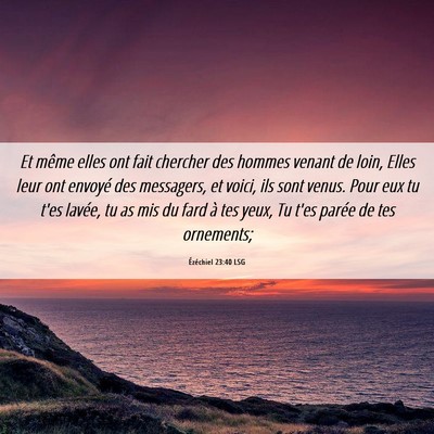 Picture 06 - Ézéchiel 23:40 LSG - Et même elles ont fait chercher des hommes - Bible Verse Picture