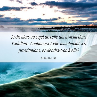 Picture 06 - Ézéchiel 23:43 LSG - Je dis alors au sujet de celle qui a vieilli dans - Bible Verse Picture