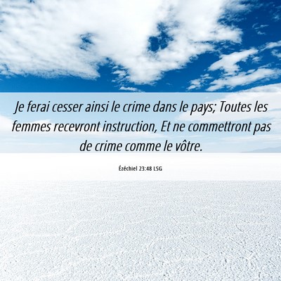 Picture 06 - Ézéchiel 23:48 LSG - Je ferai cesser ainsi le crime dans le pays; - Bible Verse Picture