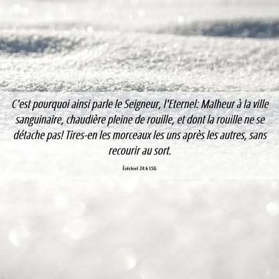 Picture 06 - Ézéchiel 24:6 LSG - C'est pourquoi ainsi parle le Seigneur, - Bible Verse Picture