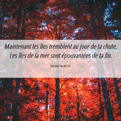 Picture 06 - Ézéchiel 26:18 LSG - Maintenant les îles tremblent au jour de ta - Bible Verse Picture