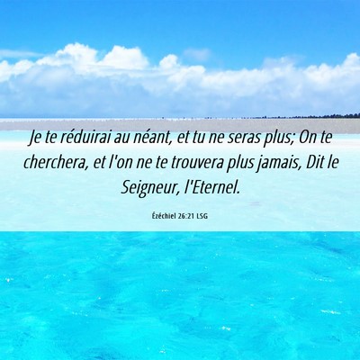 Picture 06 - Ézéchiel 26:21 LSG - Je te réduirai au néant, et tu ne seras plus; - Bible Verse Picture