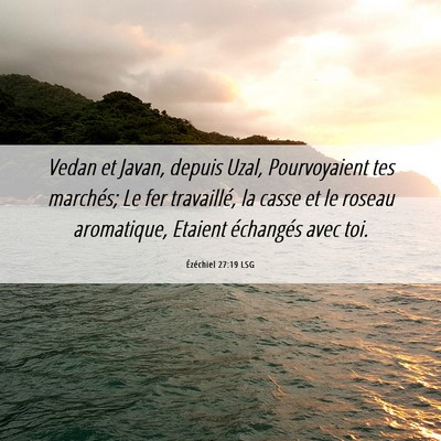 Picture 06 - Ézéchiel 27:19 LSG - Vedan et Javan, depuis Uzal, Pourvoyaient tes - Bible Verse Picture