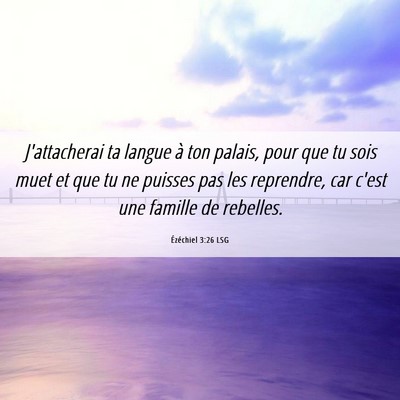 Picture 06 - Ézéchiel 3:26 LSG - J'attacherai ta langue à ton palais, pour que tu - Bible Verse Picture